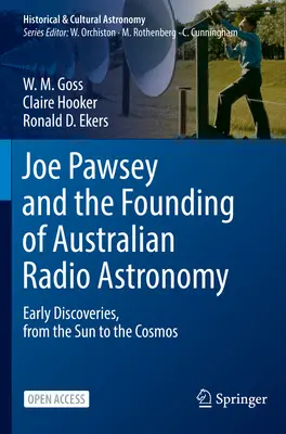 Joe Pawsey et la fondation de la radioastronomie australienne : Premières découvertes, du soleil au cosmos - Joe Pawsey and the Founding of Australian Radio Astronomy: Early Discoveries, from the Sun to the Cosmos