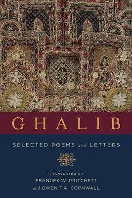 Ghalib : Poèmes et lettres choisis - Ghalib: Selected Poems and Letters