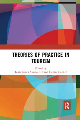 Théories de la pratique du tourisme - Theories of Practice in Tourism