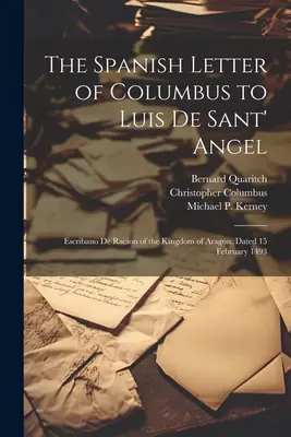 La lettre espagnole de Christophe Colomb à Luis De Sant' Angel : Escribano De Racion du Royaume d'Aragon, datée du 15 février 1493 - The Spanish Letter of Columbus to Luis De Sant' Angel: Escribano De Racion of the Kingdom of Aragon, Dated 15 February 1493