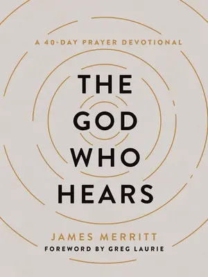 Le Dieu qui entend : Un dévotionnel de 40 jours de prière - The God Who Hears: A 40-Day Prayer Devotional