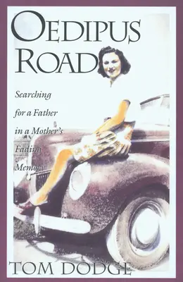 La route d'Œdipe : A la recherche d'un père dans la mémoire défaillante d'une mère - Oedipus Road: Searching for a Father in a Mother's Fading Memory