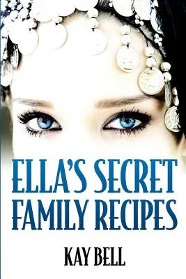 Les recettes secrètes de la famille d'Ella - Ella's Secret Family Recipes