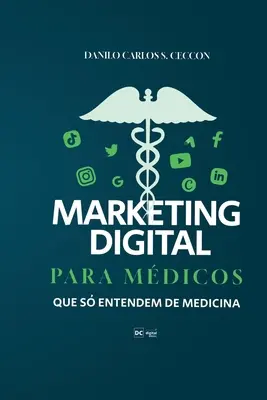 Marketing numérique pour les médecins qui ne connaissent pas la médecine - Marketing Digital para mdicos que s entendem de medicina