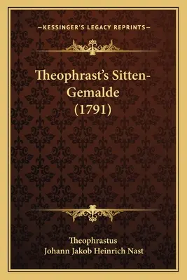 Sitten-Gemalde de Théophraste (1791) - Theophrast's Sitten-Gemalde (1791)
