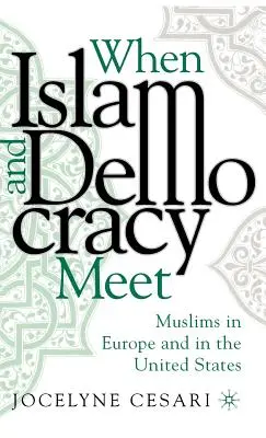 Quand l'islam et la démocratie se rencontrent : les musulmans en Europe et aux États-Unis - When Islam and Democracy Meet: Muslims in Europe and in the United States