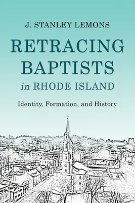 Retracer les baptistes de Rhode Island : Identité, formation et histoire - Retracing Baptists in Rhode Island: Identity, Formation, and History