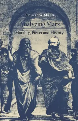 Analyser Marx : Morale, pouvoir et histoire - Analyzing Marx: Morality, Power and History