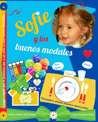 Sofie y los buenos modales : Para padres, abuelos, maestros, nanas y nios - Sofie y los buenos modales: Para padres, abuelos, maestros, nanas y nios