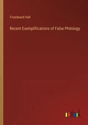 Exemples récents de fausse philologie - Recent Exemplifications of False Philology