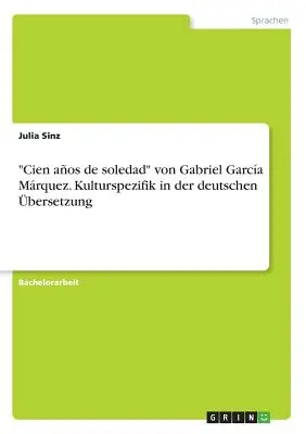 Cien aos de soledad » de Gabriel Garca Mrquez. Kulturspezifik in der deutschen bersetzung » (La diversité culturelle dans la traduction allemande) - Cien aos de soledad