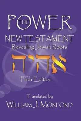 Le Nouveau Testament en puissance : Révéler les racines juives - The Power New Testament: Revealing Jewish Roots