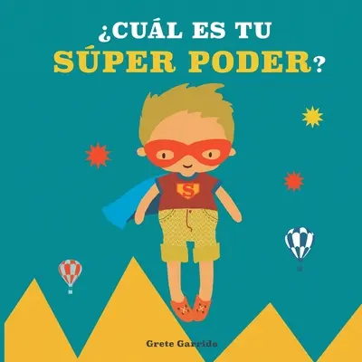 Cul es tu sper poder? : Potencia la autoestima de los nios y la seguridad en s mismos. Valoriser ses forces : exprimer ses sentiments, gén... - Cul es tu sper poder?: Potencia la autoestima de los nios y la seguridad en s mismos. Da valor a sus fortalezas: expresar sentimientos, gen