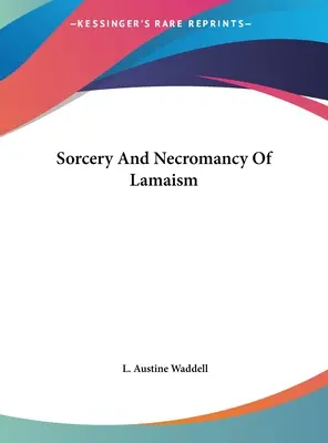 Sorcellerie et nécromancie du lamaïsme - Sorcery And Necromancy Of Lamaism
