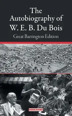 L'autobiographie de W. E. B. Du Bois : Édition Great Barrington - The Autobiography of W. E. B. Du Bois: Great Barrington Edition