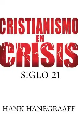 Cristianismo en Crisis : Siglo 21 = Christianisme en crise = Christianisme en crise - Cristianismo en Crisis: Siglo 21 = Christianity in Crisis = Christianity in Crisis