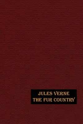 Le pays de la fourrure : Édition illustrée - The Fur Country: Illustrated Edition