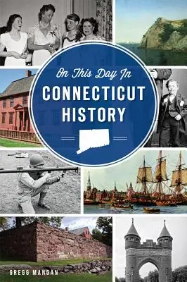 En ce jour de l'histoire du Connecticut - On This Day in Connecticut History