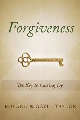 Le pardon : La clé d'une joie durable - Forgiveness: The Key to Lasting Joy