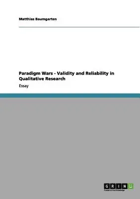 La guerre des paradigmes - Validité et fiabilité dans la recherche qualitative - Paradigm Wars - Validity and Reliability in Qualitative Research