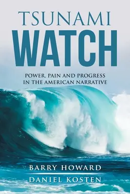 Tsunami Watch : Pouvoir, douleur et progrès dans le récit américain - Tsunami Watch: Power, Pain and Progress in the American Narrative