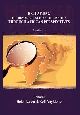 Reconquérir les sciences humaines et les humanités à travers les perspectives africaines. Volume II - Reclaiming the Human Sciences and Humanities through African Perspectives. Volume II