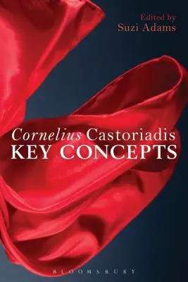 Cornelius Castoriadis : Concepts clés - Cornelius Castoriadis: Key Concepts
