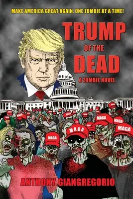 Trump of the Dead : un roman de zombies - Trump of the Dead: A zombie Novel