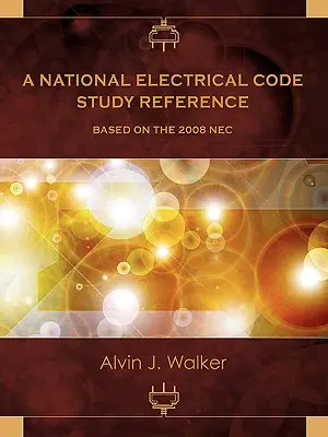 Une référence d'étude du Code national de l'électricité basée sur le NEC 2008 - A National Electrical Code Study Reference Based on the 2008 NEC