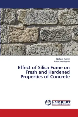 Effet de la fumée de silice sur les propriétés du béton frais et durci - Effect of Silica Fume on Fresh and Hardened Properties of Concrete