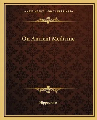 Sur la médecine ancienne - On Ancient Medicine