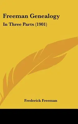 Généalogie Freeman : Généalogie Freeman : En trois parties (1901) - Freeman Genealogy: In Three Parts (1901)