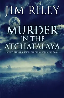 Meurtre dans l'Atchafalaya - Murder in the Atchafalaya