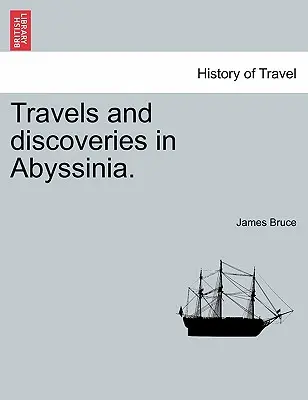 Voyages et découvertes en Abyssinie. - Travels and Discoveries in Abyssinia.