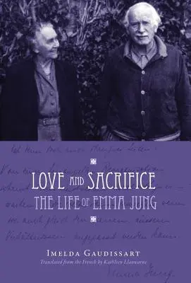 Amour et sacrifice : La vie d'Emma Jung [Couverture rigide] - Love and Sacrifice: The Life of Emma Jung [Hardcover]