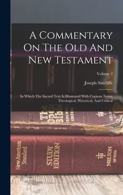 Un commentaire sur l'Ancien et le Nouveau Testament : Dans lequel le texte sacré est illustré de notes abondantes, théologiques, historiques et critiques ; Volume 2 - A Commentary On The Old And New Testament: In Which The Sacred Text Is Illustrated With Copious Notes, Theological, Historical, And Critical; Volume 2