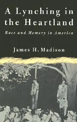 Un lynchage au cœur du pays : Race et mémoire en Amérique - A Lynching in the Heartland: Race and Memory in America