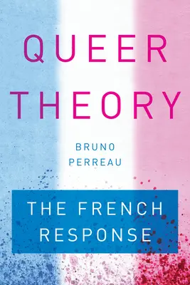 Théorie Queer : La réponse française - Queer Theory: The French Response