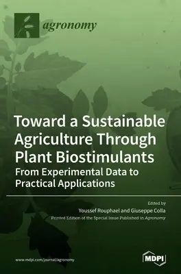 Vers une agriculture durable grâce aux biostimulants végétaux : Des données expérimentales aux applications pratiques - Toward a Sustainable Agriculture Through Plant Biostimulants: From Experimental Data to Practical Applications