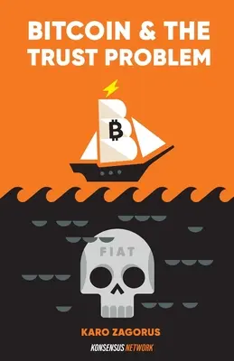 Bitcoin et le problème de la confiance : comment le bitcoin joue un rôle dans l'amélioration de notre monde de confiance - Bitcoin and The Trust Problem: How bitcoin plays a role in fixing our world of trust
