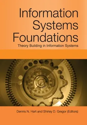 Fondements des systèmes d'information : Construction de la théorie dans les systèmes d'information - Information Systems Foundations: Theory Building in Information Systems