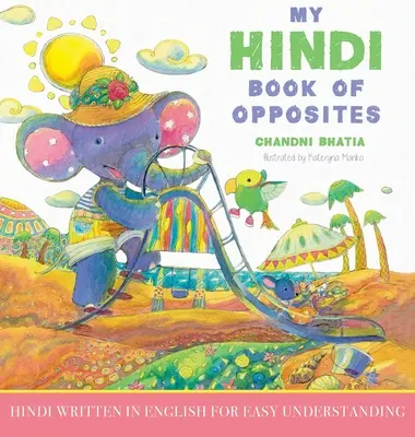 Mon livre hindi des opposés : l'hindi écrit en anglais pour une compréhension facile - My Hindi Book of Opposites: Hindi Written in English for Easy Understanding