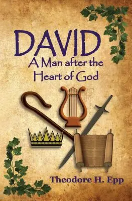 David : Un homme selon le coeur de Dieu - David: A Man After the Heart of God