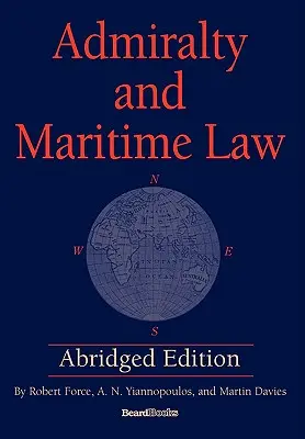 Amirauté et droit maritime, édition abrégée - Admiralty and Maritime Law Abridged Edition