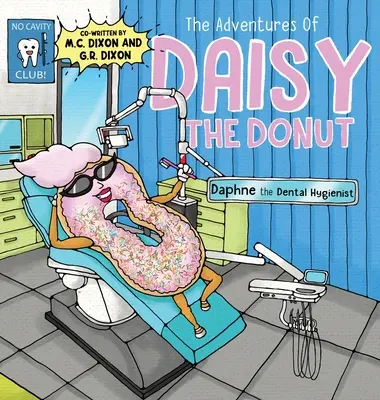 Les aventures de Daisy le beignet : Daphne l'hygiéniste dentaire - The Adventures of Daisy the Donut: Daphne the Dental Hygienist