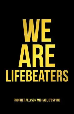 Nous sommes des mangeurs de vie - We Are Lifebeaters