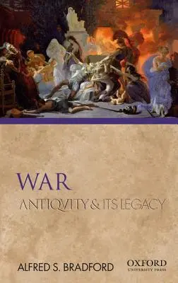 La guerre : l'Antiquité et son héritage - War: Antiquity and Its Legacy