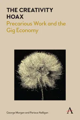 Le canular de la créativité : Le travail précaire et l'économie des petits boulots - The Creativity Hoax: Precarious Work and the Gig Economy