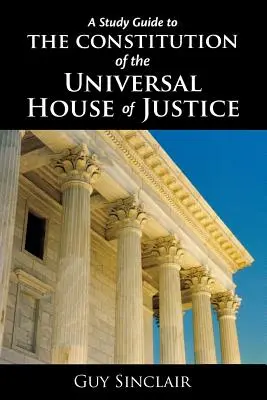 La Constitution de la Maison universelle de justice - The Constitution of the Universal House of Justice