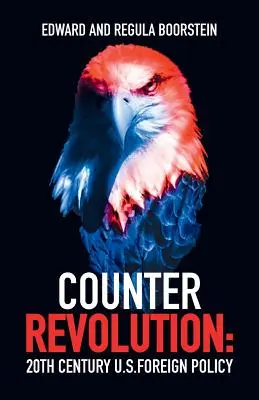 Contre-révolution : la politique étrangère des États-Unis au XXe siècle - Counter Revolution: 20th Century U.S. Foreign Policy